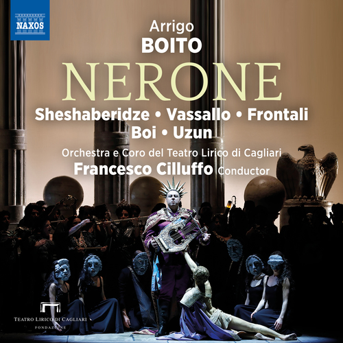 BOITO, A,: Nerone [Opera] (Sheshaberidze, Vassallo, Frontali, Boi, Uzun, Cagliari Teatro Lirico Chorus and Orchestra, Cilluffo)