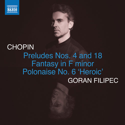 CHOPIN, F.: Preludes Nos. 4 and 18 / Fantasy in F Minor / Polonaise No. 6, "Heroic"