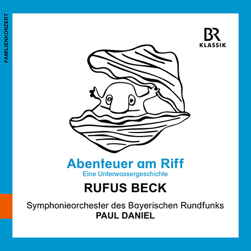NEUSCHAEFER, K.: Abenteuer am Riff (R. Beck, Bavarian Radio Symphony, P. Daniel)