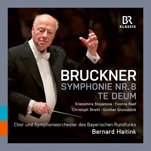 BRUCKNER, A.: Symphony No. 8 / Te Deum (Stoyanova, Naef, Strehl, Groissböck, Bavarian Radio Chorus, Bavarian Radio Symphony, Haitink)