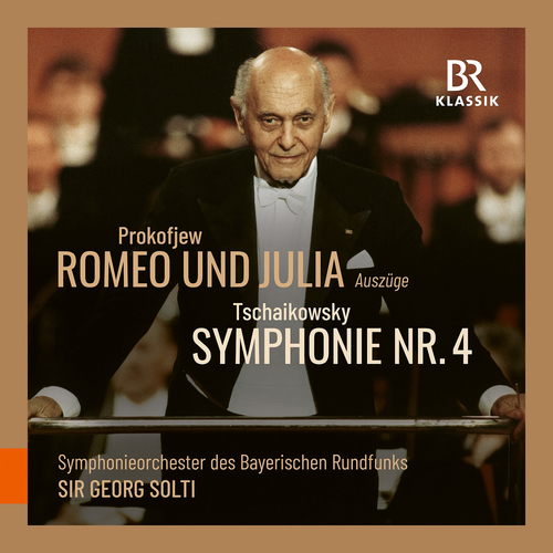 Prokofjew: Romeo und Julia / Tschaikowski: Sinfonie Nr. 4 Solti, Georg/Symphonieorchester des Bayerischen Rundfunks