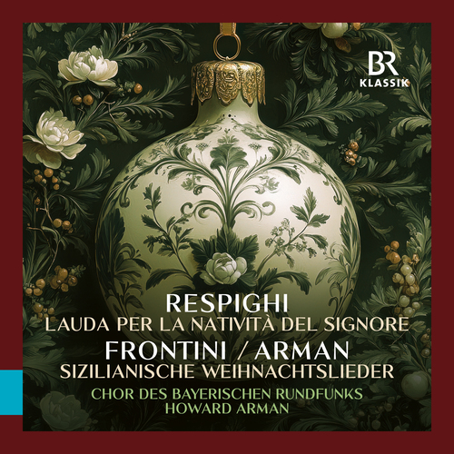 Respighi: Lauda per la natività del Signore Arman, Howard/Chor des Bayerischen Rundfunks/Meyer, Andrew Lepri/Münchner R