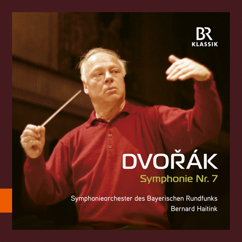 DVOŘÁK, A.: Symphony No. 7 (Bavarian Radio Symphony, Haitink)