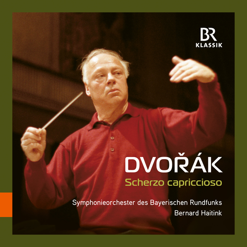 DVOŘÁK, A.: Scherzo capriccioso (Bavarian Radio Symphony, Haitink)
