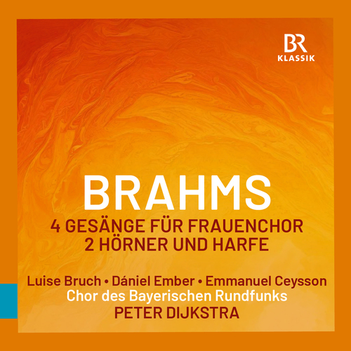 BRAHMS, J.: 4 Gesänge, Op. 17 (Bavarian Radio Chorus, L. Bruch, Ember, Ceysson, Dijkstra)