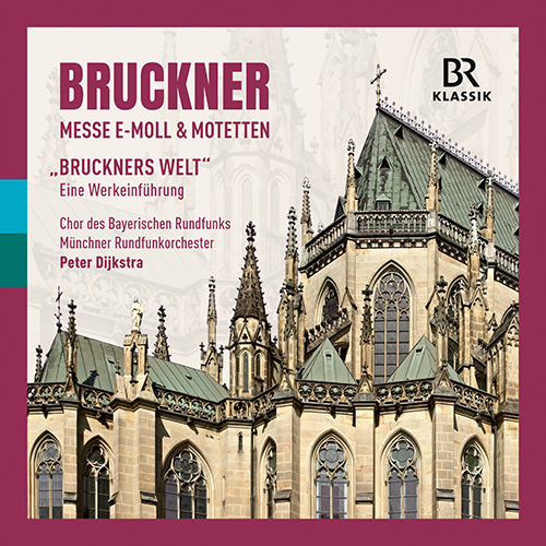 BRUCKNER: Messe/Motetten Dijkstra/BR Chor und Orchester