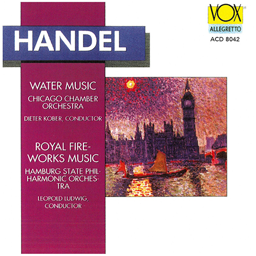 HANDEL, G.F.: Water Music / Music for the Royal Fireworks (Chicago Chamber Orchestra, Hamburg Philharmonic State Orchestra, Kober, L. Ludwig)