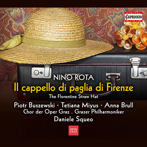 ROTA, N.: Cappello di paglia di Firenze (Il) [Opera] (Buszewski, Miyus, Brull, Graz Opera Chorus, Graz Philharmonic, Squeo)