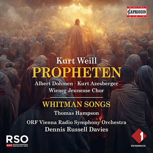 WEILL, K.: Propheten / 4 Walt Whitman Songs (Dohmen, Azesberger, Hampson, Vienna Youth Choir, ORF Vienna Radio Symphony, D.R. Davies)