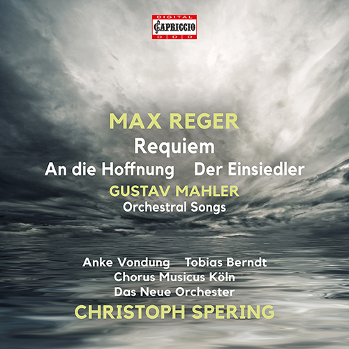 REGER, M.: Requiem / An die Hoffnung / MAHLER, G.: Orchestral Lieder (Vondung, Berndt, Chorus Musicus Köln, Das Neue Orchester, Spering)