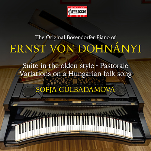 DOHNÁNYI, E.: Piano Works - Suite in the Olden Style / Pastorale / Variations, Op. 29 (The Original Bösendorfer Piano of Dohnányi) (Gülbadamova)