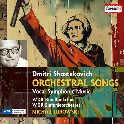 Shostakovich: Orchestral Songs Jurowski/WDR SO+Chor