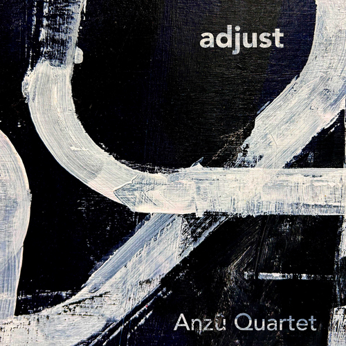 WEBBER, A.: Adjust • THOMSON, K.: Uneasy (Anzû Quartet)