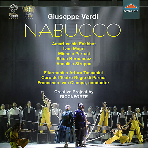 VERDI, G.: Nabucco [Opera] (Enkhbat, Magrì, Pertusi, Hernández, Stroppa, Coro del Teatro Regio di Parma, Filarmonica Arturo Toscanini, Ciampa)