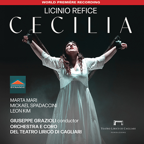 REFICE, L.: Cecilia [Opera] (Mari, Spadaccini, Kim, Cagliari Teatro Lirico Chorus and Orchestra, Grazioli)
