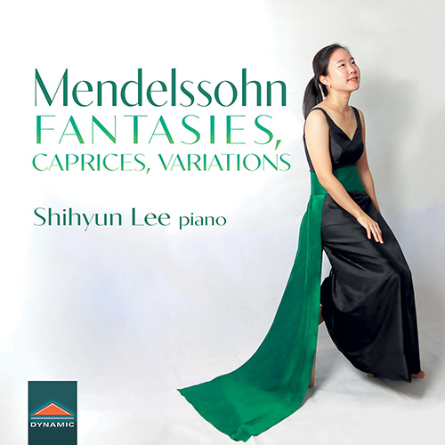 MENDELSSOHN, Felix: Fantasies, Caprices, Variations (Shihyun Lee)