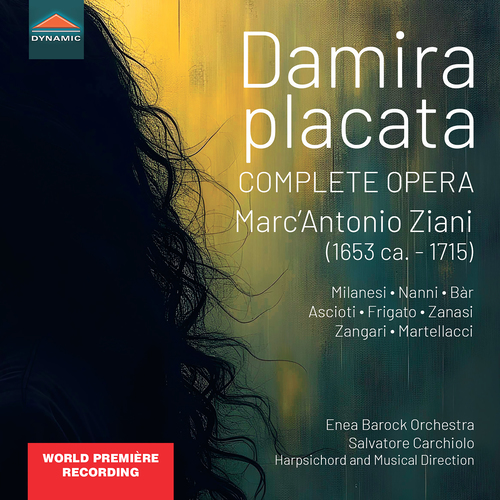 ZIANI, M.A.: Damira placata [Opera] (Milanesi, Nanni, Bar, Ascioti, Frigato, Zanasi, Zangari, Martellacci, Enea Barock Orchestra, Carchiolo)