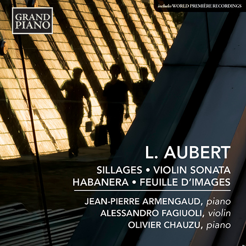 AUBERT, L.: Sillages / Violin Sonata / Habanera (version for piano 4 hands) / Feuille d'Images