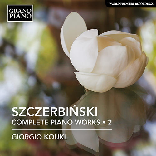 SZCZERBIŃSKI, A.: Piano Works (Complete), Vol. 2