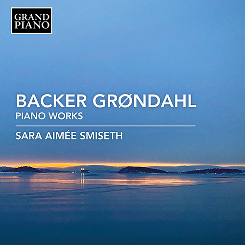 BACKER GRØNDAHL, A.: Piano Works - 11 Norske folkeviser og folkedanse, Op. 30 / 12 Smaa fantasistykker, Op. 55 (excerpts)