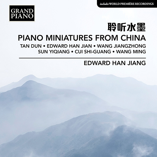 Piano Miniatures from China - JIANG, Edward Han / SUN, Yiqiang / TAN, Dun / WANG, Jianzhong / WANG, Ming (Edward Han Jiang)