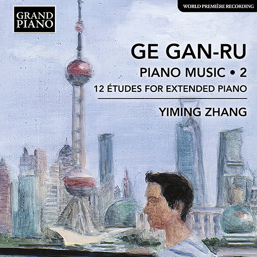 GE, Gan-Ru: Piano Music, Vol. 2 - 12 Études for Extended Piano (Yiming Zhang)