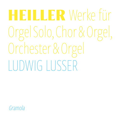 HEILLER, A.: Organ, Choral and Orchestral Music (Complete) (Lusser)