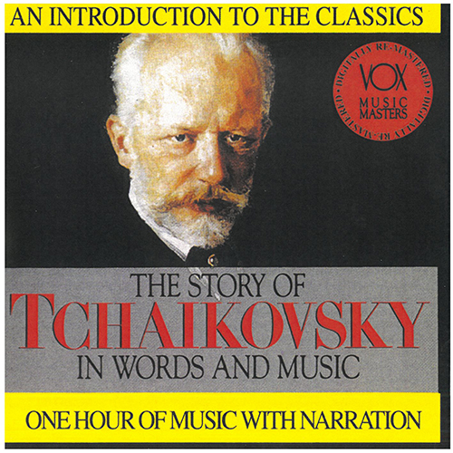 TCHAIKOVSKY, P.I.: Story of Tchaikovsky in Words and Music (The) (Hannes)