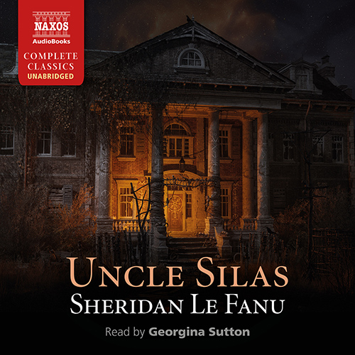 LE FANU, S.: Uncle Silas (Unabridged)