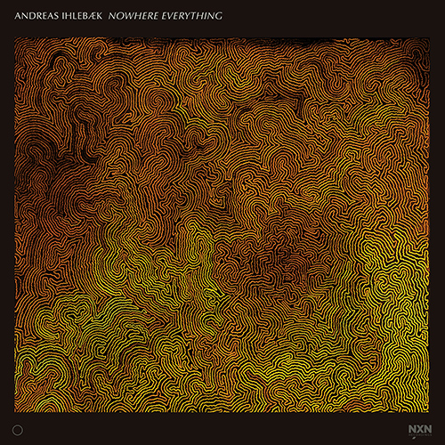 IHLEBÆK, Andreas: Nowhere Everything