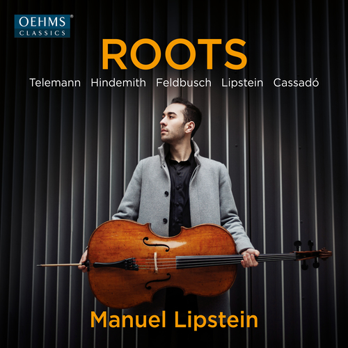 Cello Recital: Lipstein, Manuel - TELEMANN, G.P. / HINDEMITH, P. / FELDBUSCH, É / LIPSTEIN, M. / CASSADÓ, G. (Roots)