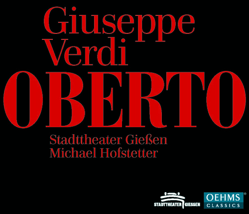 VERDI, G.: Oberto [Opera] (A. Gans, Lombardi Mazzulli, Custer, Reinhardt, Intxausti, Giessen State Theatre, Hofstetter)