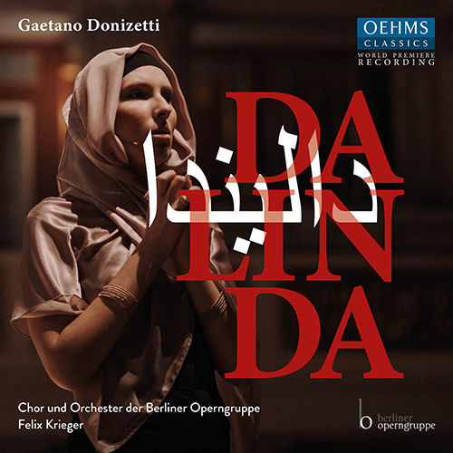 DONIZETTI, G.: Dalinda [Opera] (L. Fridman, L. Ganci, Bordogna, Yajie Zhang, Oštrek, A.M. García, Berliner Operngruppe Choir and Orchestra, Krieger)