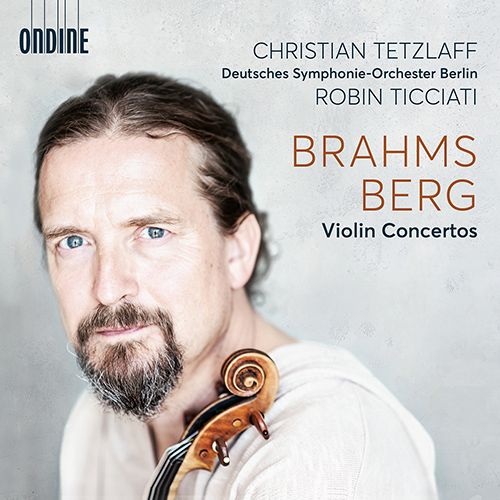 BRAHMS, J. / BERG, A.: Violin Concertos (C. Tetzlaff, Deutsches Symphonie-Orchester Berlin, Ticciati)