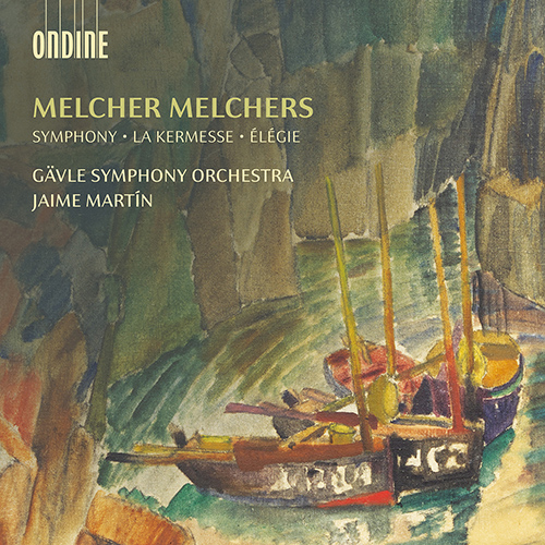 MELCHERS, M.: Symphony in D Minor / La Kermesse / Élégie (Gävle Symphony, J. Martín)