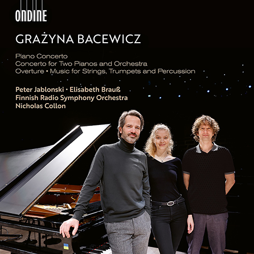 BACEWICZ, G.: Piano Concerto / Concerto for 2 Pianos / Overture (P. Jablonski, Brauss, Finnish Radio Symphony, N. Collon)