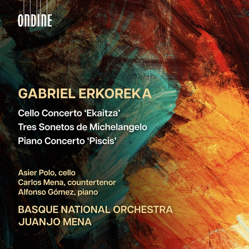 ERKOREKA, G.: Cello Concerto / 3 Sonetos de Michelangelo / Piano Concerto (C. Mena, A. Polo, A. Gómez, Basque National Orchestra, J. Mena)