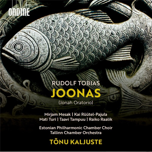 TOBIAS, R.: Joonas [Oratorio] (Mesak, Rüütel- Pajula, Turi, Tampuu, Raalik, Estonian Philharmonic Chamber Choir, Tallinn Chamber Orchestra, Kaljuste)
