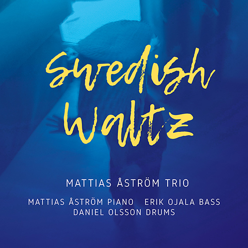 MATTIAS ÅSTRÖM TRIO: Swedish Waltz
