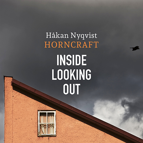 NYQVIST, Håkan / HORNCRAFT: Inside Looking Out