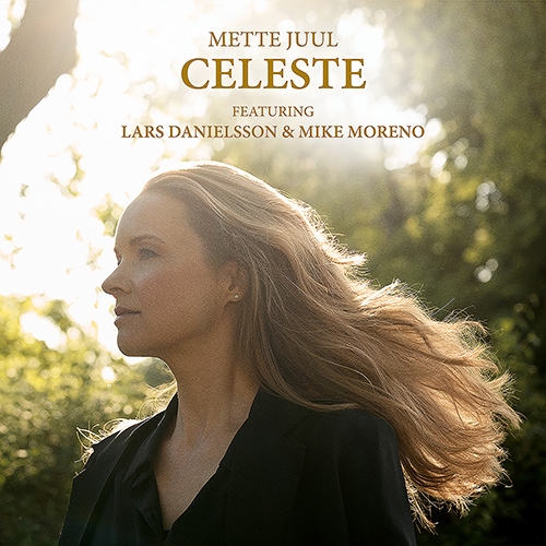 JUUL, Mette: Celeste (featuring Lars Danielsson and Mike Moreno)
