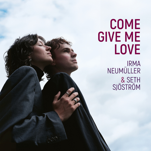 NEUMÜLLER, Irma / SJÖSTRÖM, Seth: Come Give Me Love