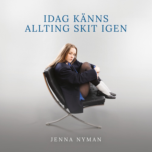 NYMAN, Jenna: Idag känns allting skit igen
