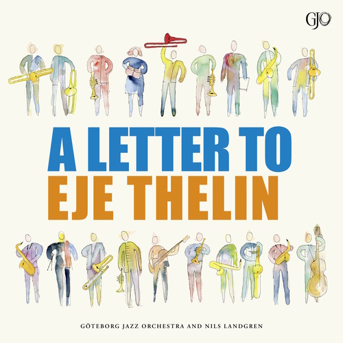 GÖTEBORG JAZZ ORCHESTRA / LANDGREN, Nils: Letter to Eje Thelin (A)