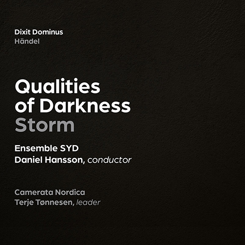 STORM, S.: Qualities of Darkness / HANDEL, G.F.: Dixit Dominus (Ensemble SYD, Camerata Nordica, D. Hansson)