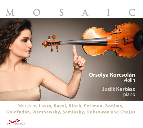 Violin Recital: Korcsolan, Orsolya - LAVRY, M. / BLOCH, E. / PERLMAN, G. / CHAJES, J. ./ GOLDFADEN, A. / BONIME, J. / SAMINSKY, L. (Mosaic)