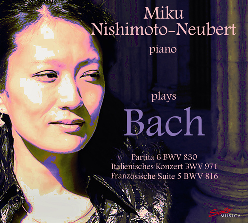 BACH, J.S.: Partita No. 6 / Italian Concerto / French Suite No. 5 (Nishimoto-Neubert)