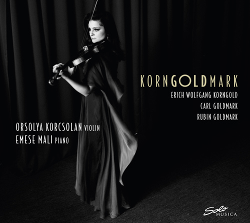 Violin and Piano Recital: Korcsolan, Orsolya / Mali, Emese - KORNGOLD, E.W. / GOLDMARK, K. (KornGoldmark)