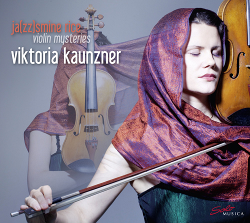 Violin Recital: Kaunzner, Viktoria - KAUNZNER, V. / MEYER, K. / DINESCU, V. / BACH, J.S. (ja(zz)smine rice)