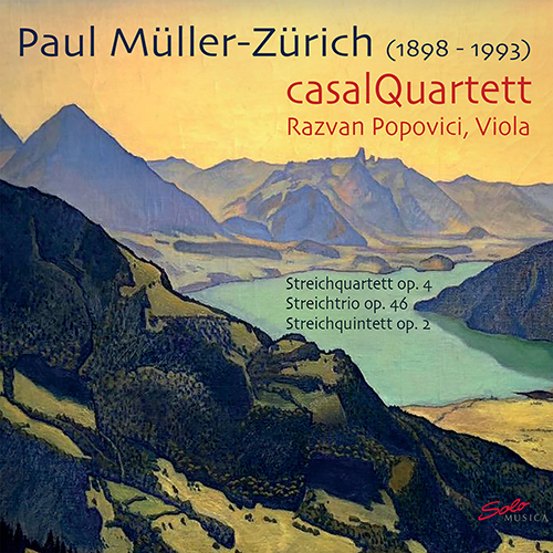 MÜLLER-ZÜRICH, P.: String Quartet / String Trio / String Quintet (R. Popovici, Casal Quartet)